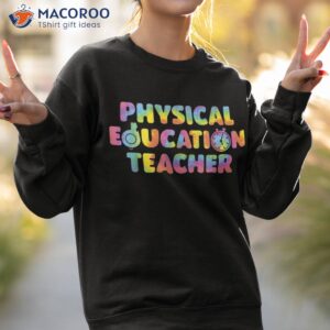 physical education teacher back to school funny pe tie dye shirt sweatshirt 2