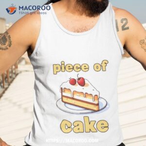piece of cake shirt tank top 3