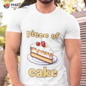 Piece Of Cake Shirt