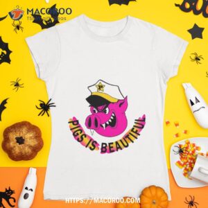 Pigs Is Beautiful Shirt 1 pigs is beautiful shirt tshirt 1