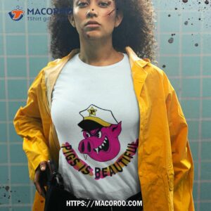 Pigs Is Beautiful Shirt 2 pigs is beautiful shirt tshirt 2