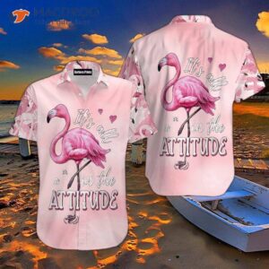 pink flamingo it s all in the attitude hawaiian shirts 1
