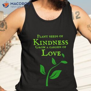 Plant Seeds Of Kindness Shirt 3 plant seeds of kindness shirt tank top 3