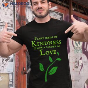 plant seeds of kindness shirt tshirt 1