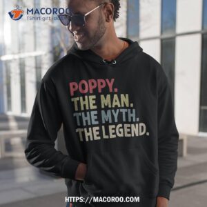 poppy the man myth legend funny grandpa gift shirt hoodie 1