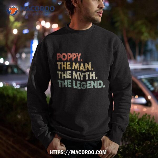 Poppy The Man Myth Legend Shirt For Grandpa