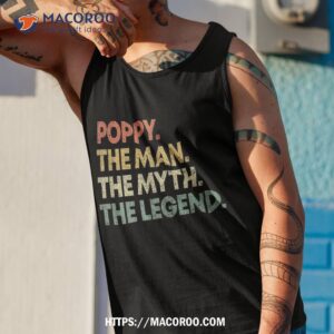 poppy the man myth legend shirt for grandpa tank top 1