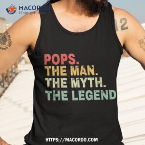 pops the man myth legend fathers day gift shirt tank top 3