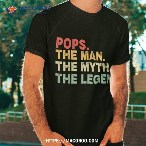 Pops The Man Myth Legend Fathers Day Gift Shirt