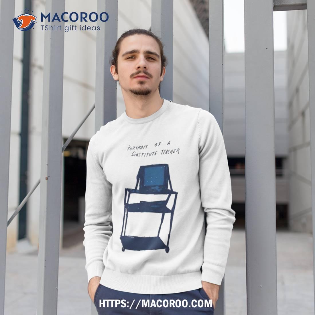 Portrait Of A Substitute Teacher Shirt Portrait Of A Substitute Teacher Shirt