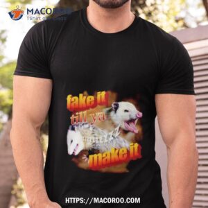 Possum Fake It Till Ya Make It Playing Shirt