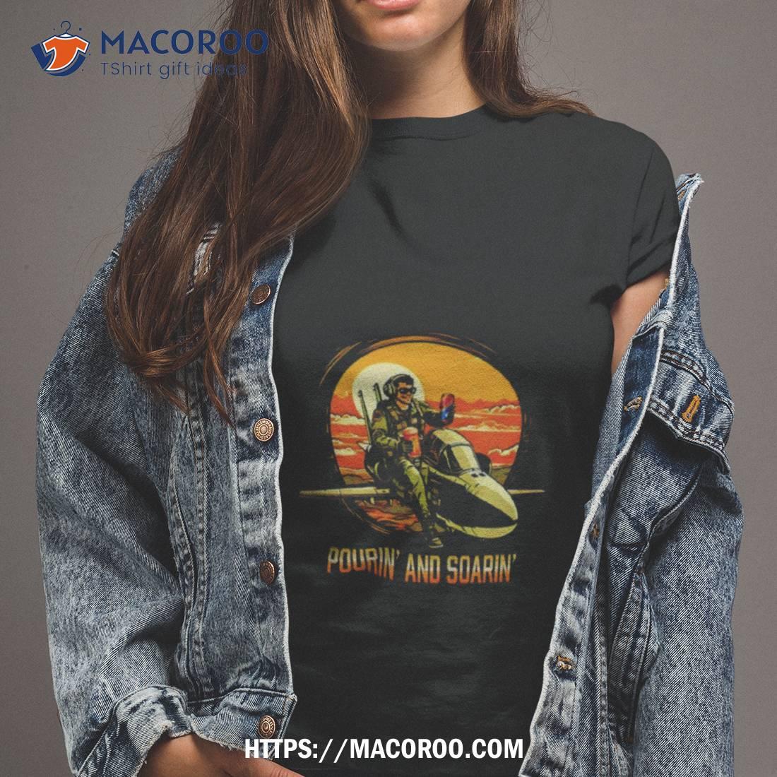 Pourin And Soarin Shirt Pourin And Soarin Shirt