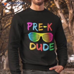 pre k dude back to school first day of preschool shirt sweatshirt