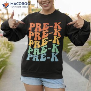 pre k teacher first day school back to kids preschool shirt sweatshirt