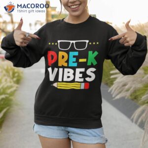 pre k vibes back to school teacher first day of shirt sweatshirt