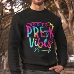 pre k vibes back to school tie dye teacher student shirt sweatshirt