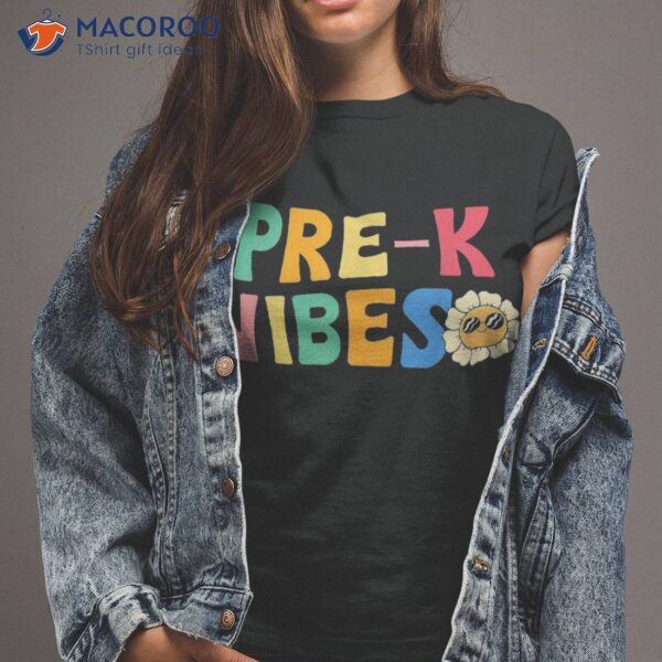 Pre-k Vibes – Pre Kindergarten Team Retro 1st Day Of School Shirt