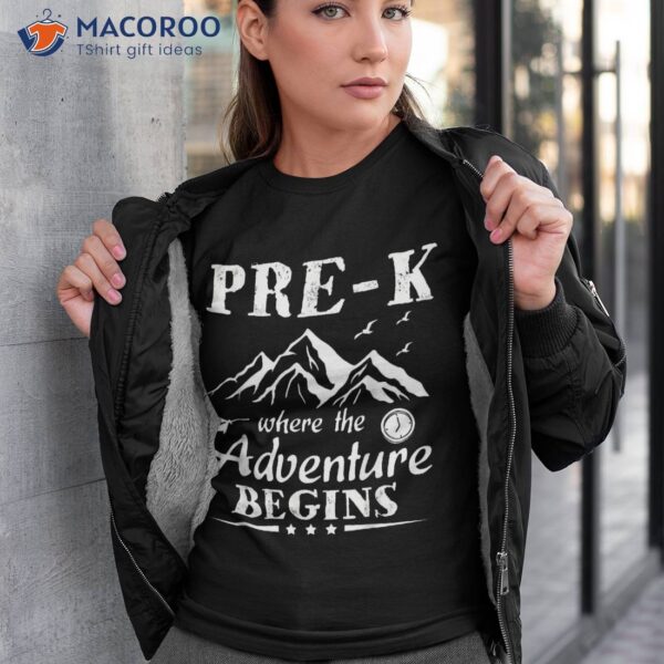 Pre-k Where The Adventure Begins – Preschool Back To School Shirt