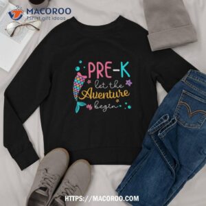 prek adventure begin mermaid 1st day of school kids shirt sweatshirt