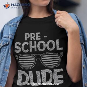 Preschool Dude Pre-k Teacher Student 1st Day Back To School Shirt