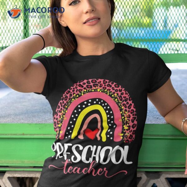 Preschool Teacher First Day School For Teachers Rainbow Shirt