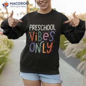 preschool vibes teacher back to school shirt sweatshirt 1