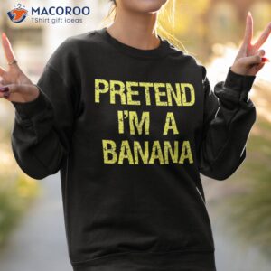 pretend i m a banana funny lazy halloween costume outfit shirt sweatshirt 2