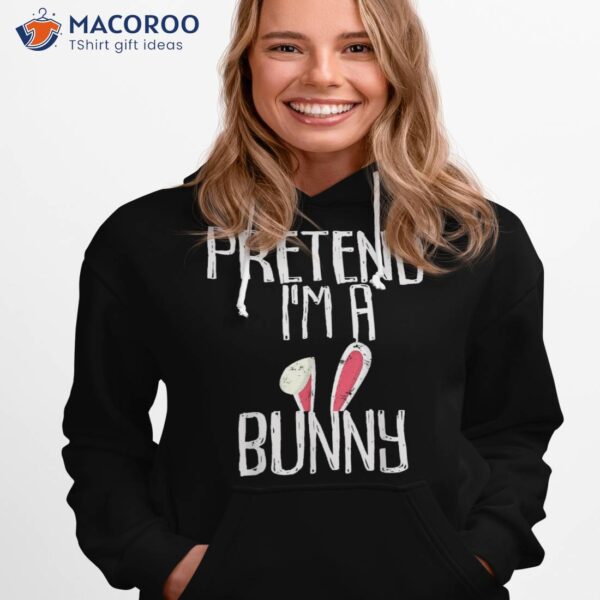 Pretend I’m A Bunny Halloween Costumes Shirt