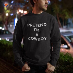 pretend i m a cowboy funny halloween shirt kids sweatshirt