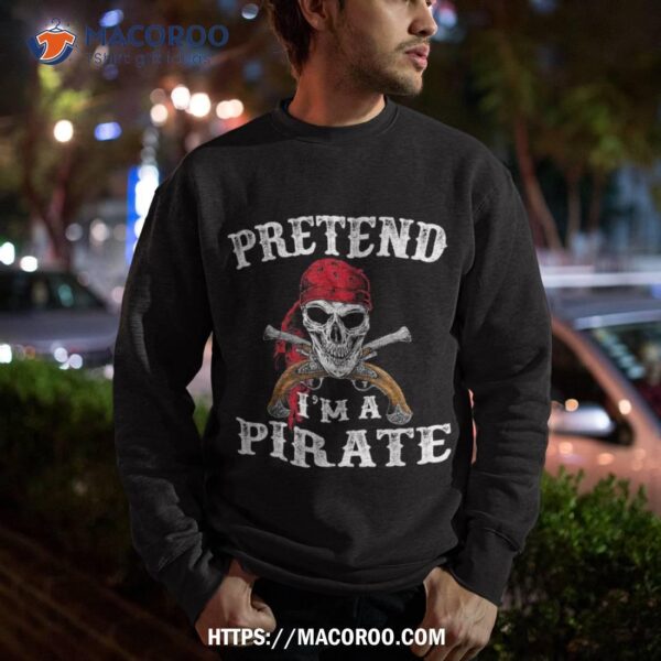 Pretend I’m A Pirate Funny Ideas For Halloween Shirt, Cute Spooky