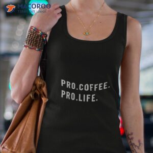 Pro Coffee Pro Life Shirt 2 pro coffee pro life shirt tank top 4