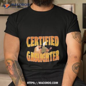 Product Certified Gaslighter Shirt