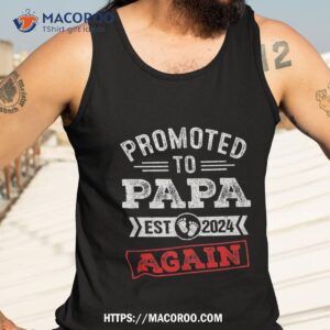 promoted to papa again 2024 pregnancy announcet shirt tank top 3