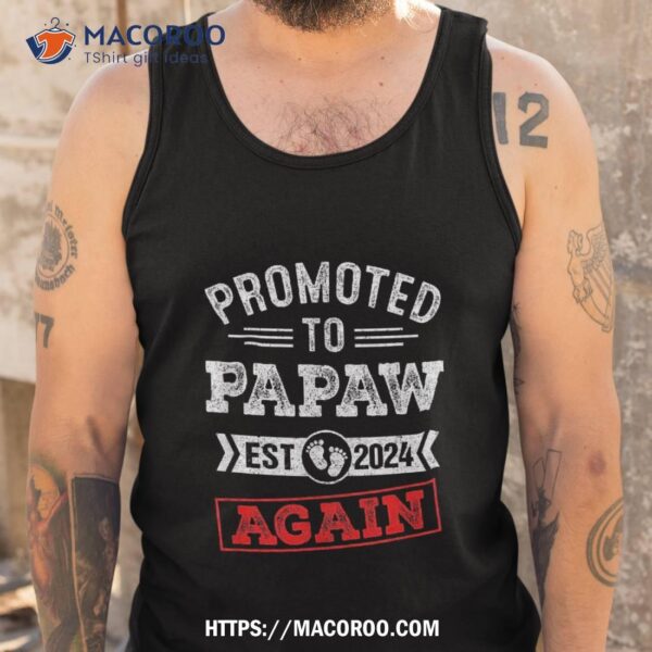 Promoted To Papaw Again 2024 Pregnancy Announcet Shirt