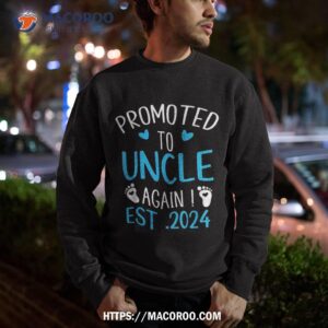 promoted to uncle 2024 again new baby est shirt sweatshirt