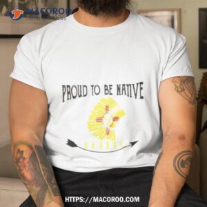 proud to be native pueblo shirt tshirt