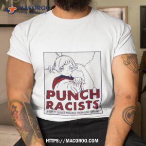 punch racists a public service message from gund arm inc shirt tshirt