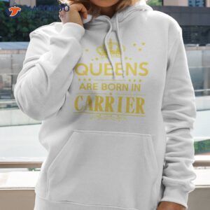 queens are born in carrier shirt hoodie
