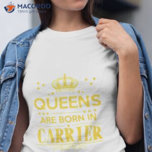queens are born in carrier shirt tshirt