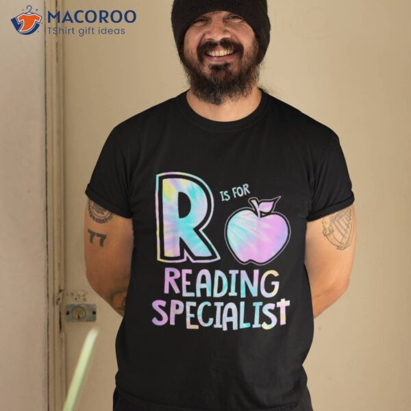 R Is For Reading Specialist Tie Dye Funny Back To School Shirt