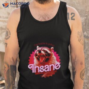 raccoon this barbie is going insane shirt tank top