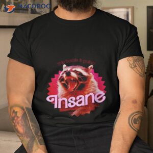 raccoon this barbie is going insane shirt tshirt