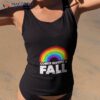 Rainbow Comes Before A Fall Pride Shirt