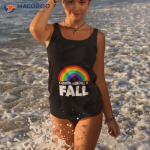 rainbow comes before a fall pride shirt tank top 3