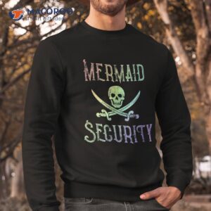 rainbow pirate mermaid security halloween costume party shirt sweatshirt