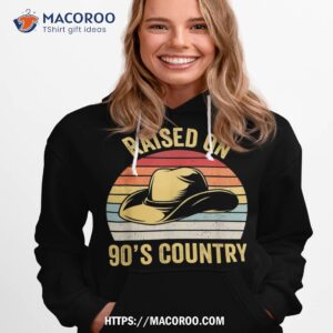 raised on 90 s country music cowboy cowgirl vintage retro shirt hoodie 1
