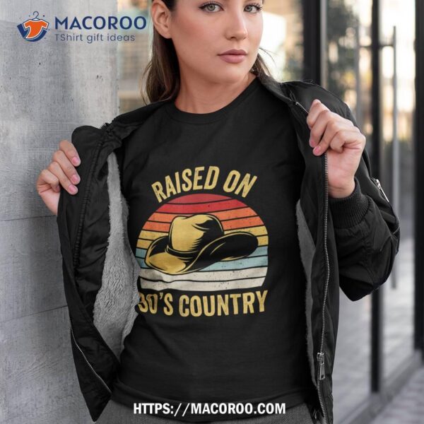 Raised On 90’s Country Music Cowboy Cowgirl Vintage Retro Shirt