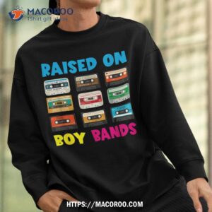 raised on 90s boy bands cassette tape retro shirt sweatshirt 2