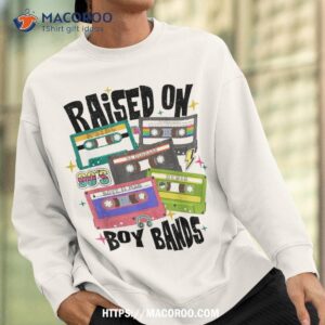 raised on 90s boy bands cassette tape retro shirt sweatshirt