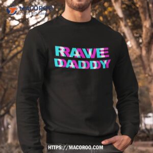 rave daddy edm music festival father optical illusion trippy shirt sweatshirt